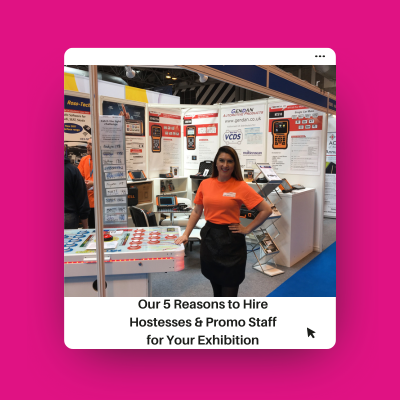 Our 5 Reasons to Hire Hostesses & Promo Staff for Your Exhibition